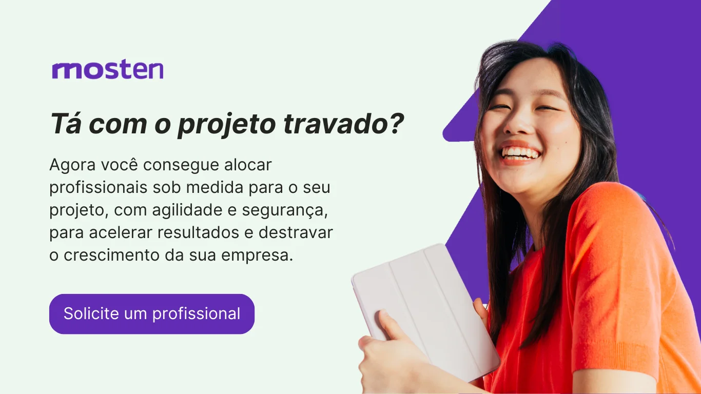 Mosten: Alocação de profissionais sob medida para acelerar resultados e destravar projetos